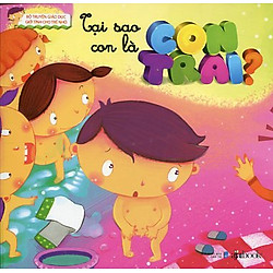 Bộ Truyện Giáo Dục Giới Tính Cho Trẻ Nhỏ – Tại Sao Con Là Con Trai?