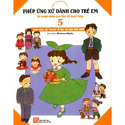 Phép Ứng Xử Dành Cho Trẻ Em (Tập 5) – Phép Ứng Xử Trong Lễ Hội, Sự Kiện Mỗi Năm