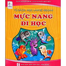 Tủ Sách Học Làm Bé Ngoan – Mực Nang Đi Học