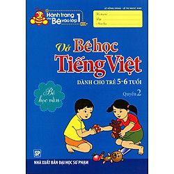 Hành Trang Cho Bé Vào Lớp 1 – Vở Bé Học Tiếng Việt (Dành Cho Trẻ 5 – 6 Tuổi) – Quyển 2