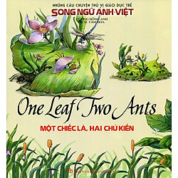 Những Câu Chuyện Thú Vị Giáo Dục Trẻ – Một Chiếc Lá, Hai Chú Kiến (Song Ngữ Anh – Việt)
