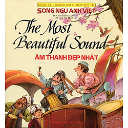 Những Câu Chuyện Thú Vị Giáo Dục Trẻ – Âm Thanh Đẹp Nhất (Song Ngữ Anh – Việt)