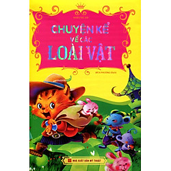 Chuyện Kể Về Các Loài Vật (Tái Bản 2016) – Bìa Cứng