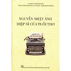 Nguyễn Nhật Ánh – Hiệp Sĩ Của Tuổi Thơ