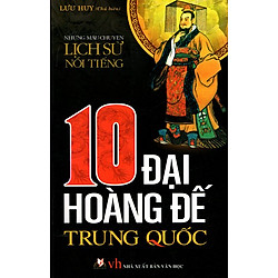 10 Đại Hoàng Đế Trung Quốc