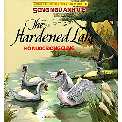 Những Câu Chuyện Thú Vị Giáo Dục Trẻ – Hồ Nước Đông Cứng (Song Ngữ Anh – Việt)