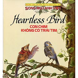 Những Câu Chuyện Thú Vị Giáo Dục Trẻ – Con Chim Không Có Trái Tim (Song Ngữ Anh – Việt)