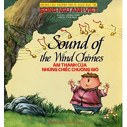 Những Câu Chuyện Thú Vị Giáo Dục Trẻ – Âm Thanh Của Những Chiếc Chuông Gió (Song Ngữ Anh – Việt)