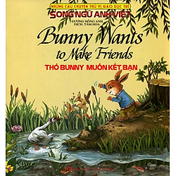 Những Câu Chuyện Thú Vị Giáo Dục Trẻ – Thỏ Bunny Muốn Kết Bạn (Song Ngữ Anh – Việt)