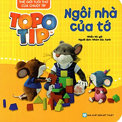 Thế Giới Tuổi Thơ Của Chuột Típ – Ngôi Nhà Của Tớ