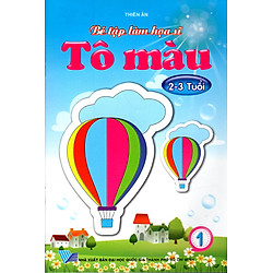 Bé Tập Làm Họa Sĩ – Tô Màu (Dành Cho Bé 2 – 3 Tuổi)