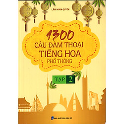 1300 Câu Đàm Thoại Tiếng Hoa Phổ Thông (Tập 2)