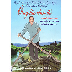 Tuyển Tập Các Bài Vọng Cổ, Tân Cổ Giao Duyên Và Trích Đoạn Cải Lương – Ông Lão Chèo Đò (Kèm CD Tơ Hồng Vương Vấn)