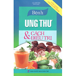 Bệnh Ung Thư & Cách Điều Trị