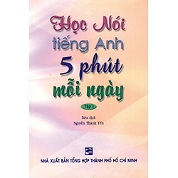 Học Nói Tiếng Anh 5 Phút Mỗi Ngày – Tập 1 (Kèm CD)