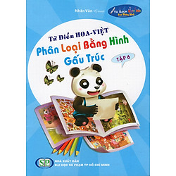 Từ Điển Hoa – Việt Phân Loại Bằng Hình Gấu Trúc (Tập 6)