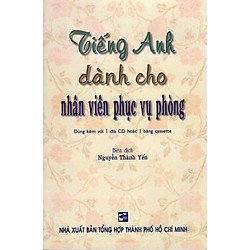 Tiếng Anh Dành Cho Nhân Viên Phục Vụ Phòng (Kèm CD)