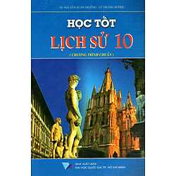 Học Tốt  Lịch Sử Lớp 10 (Chương Trình Chuẩn)