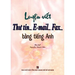 Luyện Viết Thư Tín…E-mail…Fax…Bằng Tiếng Anh