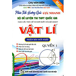 Phân Tích Hướng Dẫn Giải Cực Nhanh Bộ Đề Luyện Thi THPT Quốc Gia Vật Lí (Phiên Bản Mới Nhất)