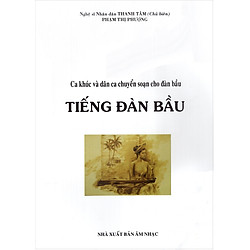 Tiếng Đàn Bầu – Ca Khúc Và Dân Ca Chuyển Soạn Cho Đàn Bầu