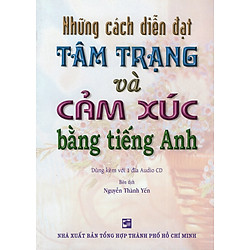 Những Cách Diễn Đạt Tâm Trạng Và Cảm Xúc Bằng Tiếng Anh (Kèm CD)