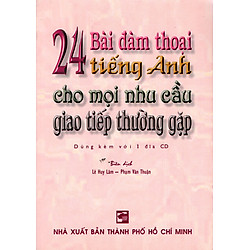 24 Bài Đàm Thoại Tiếng Anh Cho Mọi Nhu Cầu Giao Tiếp Thường Gặp (Kèm CD)