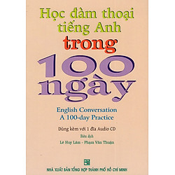 Học Đàm Thoại Tiếng Anh Trong 100 Ngày – English Conversation A 100-Day Practice