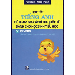 Học Tốt Tiếng Anh Để Tham Gia Các Kì Thi Quốc Tế Dành Cho Học Sinh Tiểu Học – Flyers