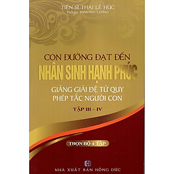 Con Đường Đạt Đến Nhân Sinh Hạnh Phúc (Tập III – IV)