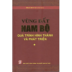 Vùng Đất Nam Bộ – Quá Trinh Hình Thành Và Phát Triển (Tập I, II)