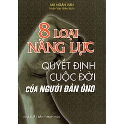 8 Loại Năng Lực Quyết Định Cuộc Đời Của Người Đàn Ông