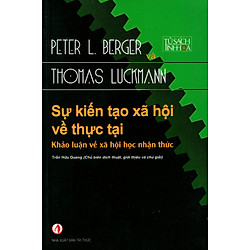Sự Kiến Tạo Xã Hội Về Thực Tại – Khảo Luận Về Xã Hội Học Nhận Thức
