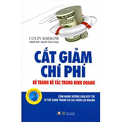 Cắt Giảm Chi Phí Để Tránh Bế Tắc Trong Kinh Doanh (Tái Bản 2016)