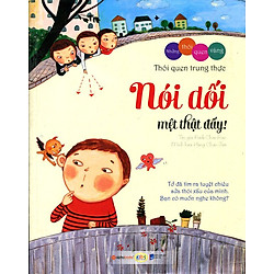 Những Thói Quen Vàng – Thói Quen Trung Thực: Nói Dối Mệt Thật Đấy!