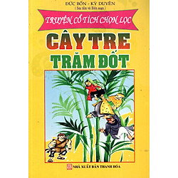 Truyện Cổ Tích Chọn Lọc – Cây Tre Trăm Đốt