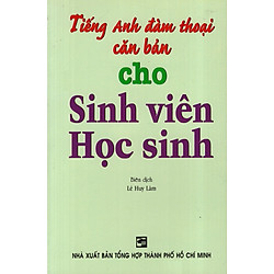 Tiếng Anh Đàm Thoại Căn Bản Cho Sinh Viên Học Sinh