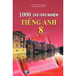 1000 Câu Trắc Nghiệm Tiếng Anh Lớp 8