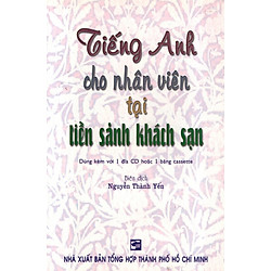 Tiếng Anh Cho Nhân Viên Tại Tiền Sảnh Khách Sạn (Không Kèm CD)
