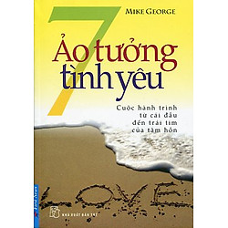 7 Ảo Tưởng Tình Yêu (Tái Bản)