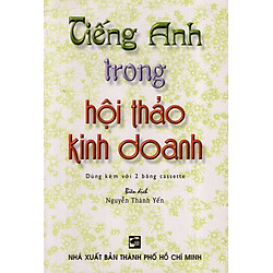 Tiếng Anh Trong Hội Thảo Kinh Doanh (Không Kèm Cassette)