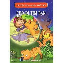 Truyện Ngụ Ngôn Thế Giới – Chó Đi Tìm Bạn