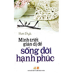 Minh Triết Giản Dị Để Sống Đời Hạnh Phúc