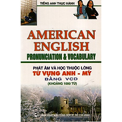 Phát Âm Và Học Thuộc Lòng Từ Vựng Anh – Mỹ Bằng VCD (Khoảng 1000 Từ)