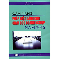 Cẩm Nang Pháp Luật Dành Cho Giám Đốc Doanh Nghiệp Năm 2016