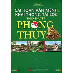 Cải Hoán Vận Mệnh Khai Thông Tài Lộc Theo Thuyết Phong Thủy
