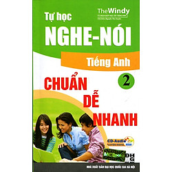 Tự Học Nghe – Nói Tiếng Anh Chuẩn, Dễ, Nhanh (Tập 2) – Kèm CD