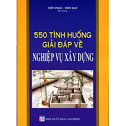550 Tình Huống Giải Đáp Về Nghiệp Vụ Xây Dựng