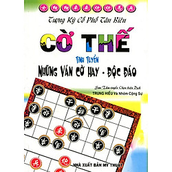 Cờ Thế Tinh Tuyển Những Ván Cờ Hay – Độc Đáo