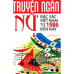 Truyện Ngắn Nữ Đặc Sắc Việt Nam Từ 1986 Đến Nay